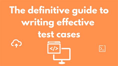 The Definitive Guide To Writing Effective Test Cases A Blueprint For