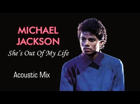 Michael Jackson She S Out Of My Life Acoustic Mix Youtube