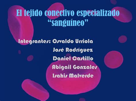 Ppt El Tejido Conectivo Especializado “sanguíneo” Powerpoint Presentation Id 2268850