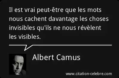 Citation Albert Camus choses Il est vrai peut être que les mots nous