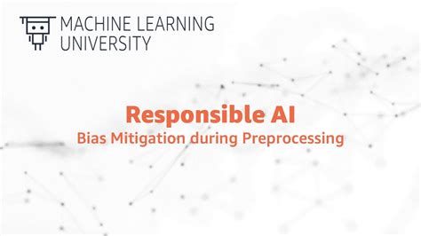 Responsible Ai 1830 Bias Mitigation During Preprocessing Youtube