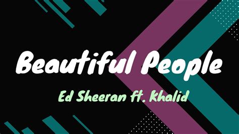 Beautiful People Ed Sheeran Ft Khalid Lyrics Youtube