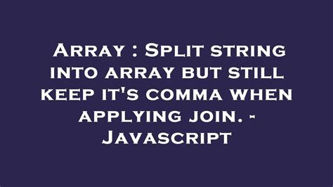 Array Split String Into Array But Still Keep Its Comma When Applying