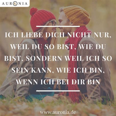 Ich Liebe Dich Nicht Nur Weil Du So Bist Wie Du Bist Sondern Weil