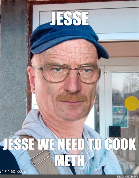 Meme Jesse Jesse We Need To Cook Meth All Templates Meme Arsenal