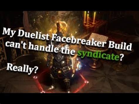 Path Of Exile My Duelist Facebreaker Build Can T Handle The Syndicate