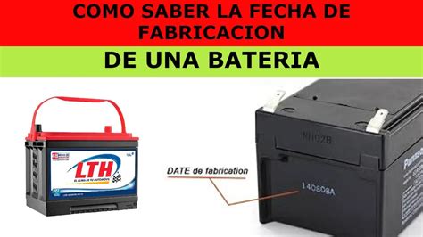 Fecha de fabricación baterías lth importancia y cómo saberla