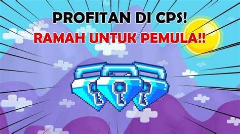 PROFITAN CPS YANG MASIH WORTH IT UNTUK PEMULA Growtopia Indonesia