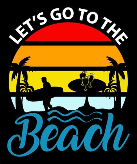 Premium Vector Let S Go To The Beach Vector T Shirt Design Template