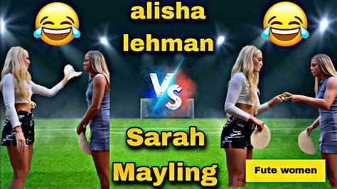 Alisha Lehmann Vs Sarah Mayling Funny Moments YouTube