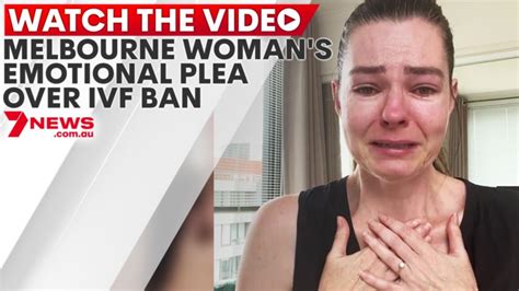 Melbourne Womans Emotional Plea Over Ivf Ban 7news