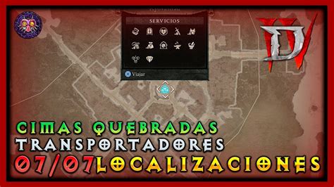 Diablo Iv Todos Los Transportadores Cimas Quebradas Youtube