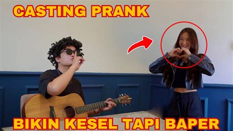 Prank Casting Cewe Ini Emosi Tapi Baperrr YouTube