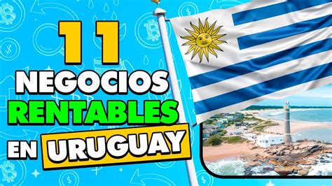 11 Ideas De Negocios Rentables En Uruguay Con Poco Dinero 🤑 Youtube