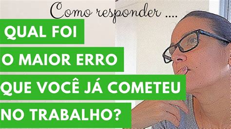 Como Responder Qual Foi O Maior Erro Que Voc J Cometeu No Trabalho