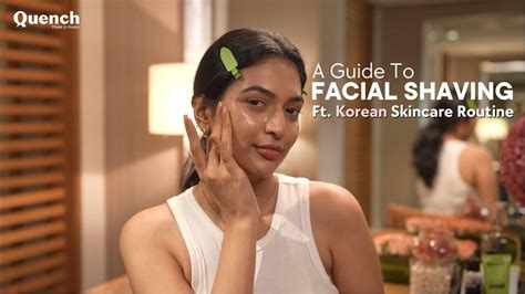 Ultimate Guide To Facial Shaving Korean Skincare Routine Quench Botanics Youtube