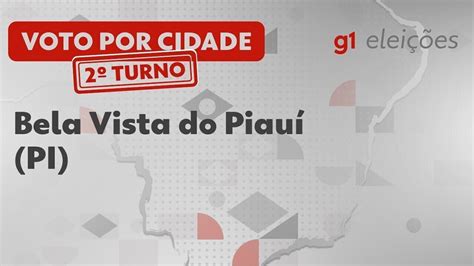 Eleições em Bela Vista do Piauí PI Veja como foi a votação no 2º