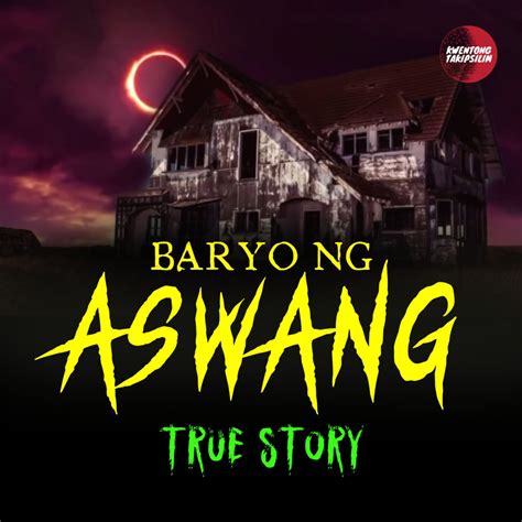 Baryo Ng Aswang Tagalog Horror Story True Story Kwentong