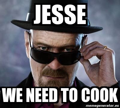 Meme Personalizado Jesse We Need To Cook