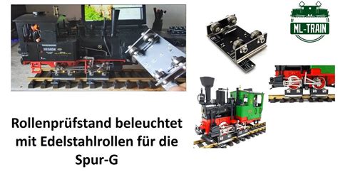 Rollenprüfstand beleuchtet mit Edelstahlrollen für Spur G ML Train