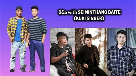 Qanda With Seiminthang Baitekuki Singer Youtube