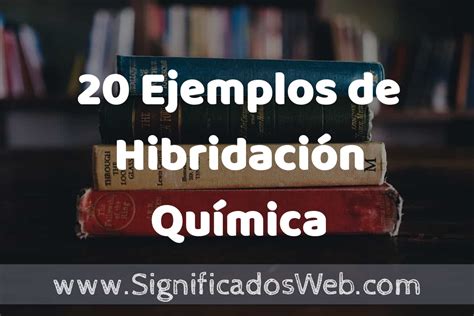 20 Ejemplos de Hibridación Química Tipos Definición y Análisis