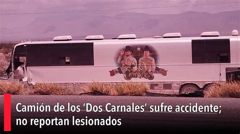 Camión De Los ‘dos Carnales Sufre Accidente No Reportan Lesionados