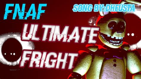 Sfm Fnaf Ultimate Fright Song By Dheusta Youtube