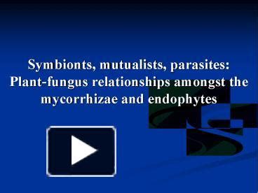 Ppt Symbionts Mutualists Parasites Plant Fungus Relationships