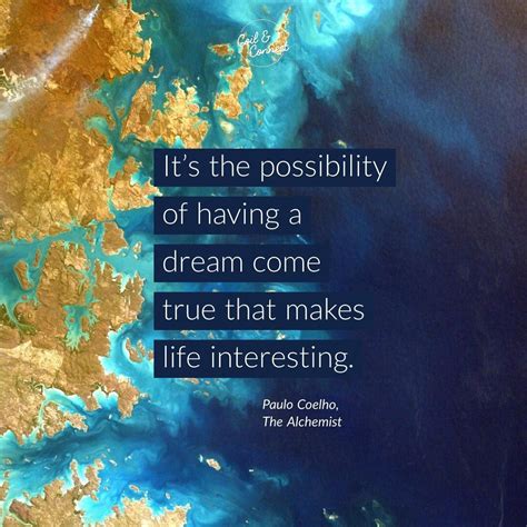 Its The Possibility Of Having A Dream Come True That Makes Life