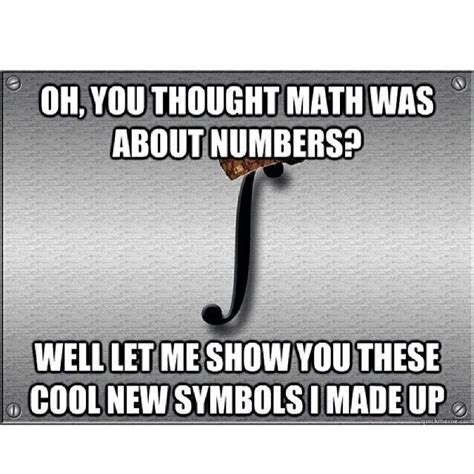 Math Numbers Symbols Scumbag Integral Math Math Humor Math Numbers