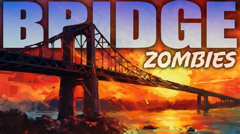 Bridge Zombies Left Dead Map Remake Call Of Duty Zombies Youtube