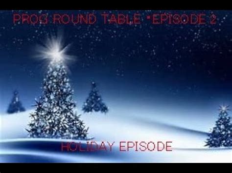 Prog Round Table Episode Holiday Special Youtube