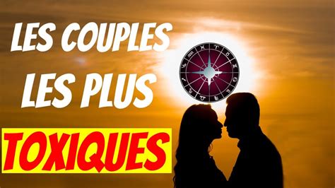 Les Couples Les Plus Toxiques Des Signes Du Zodiaque YouTube