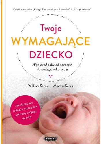 Twoje Wymagaj Ce Dziecko High Need Baby Od Narodzin Do Pi Tego Roku Ycia