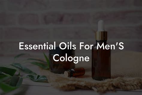 Essential Oils For Men S Cologne Oshu Artisan Essential Earth Oils