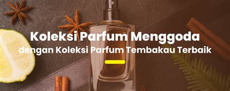 Koleksi Parfum Aroma Tembakau Wajib Kamu Coba Blog