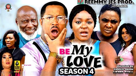 BE MY LOVE SEASON 3 4 New Trending Movie Chacha Eke Mike Ezuruonye