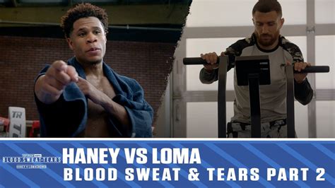 Blood Sweat Tears Haney Vs Loma Part 2 Full Episode Haney Vs Loma