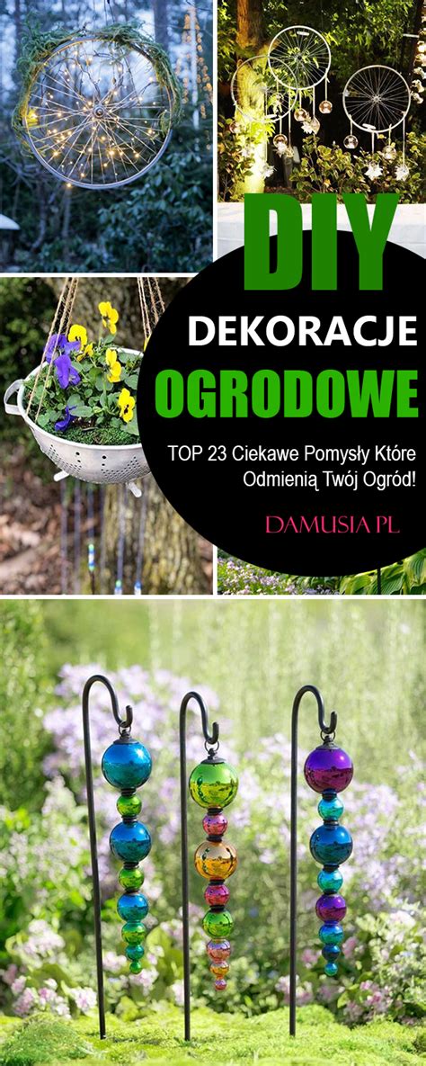 Ogrodowe Dekoracje DIY TOP 23 Ciekawe Pomysły Które Odmienią Twój Ogród