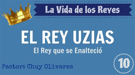 El Rey Uzias El Rey Que Se Enalteci La Vida De Los Reyes