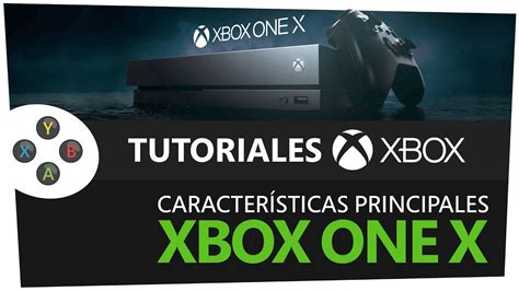 Tutorialesxbox Características De Xbox One X Youtube