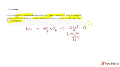 A Solution Of Potassium Chloride When Mixed With Silver Nitrate