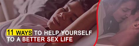 11 Ways To Help Yourself To A Better Sex Life