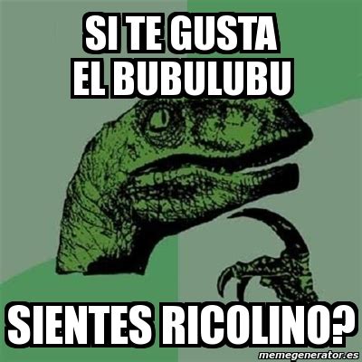 Meme Filosoraptor Si Te Gusta El Bubulubu Sientes Ricolino 3446232