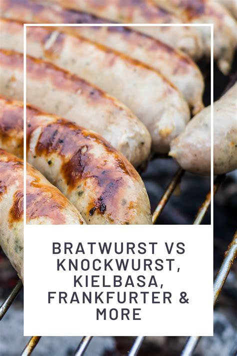 Bratwurst Vs Knockwurst Kielbasa Frankfurter More Homemade