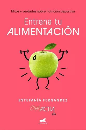 Libro Entrena Tu Alimentación Mitos Y Verdades Sobre Nutr Cuotas sin