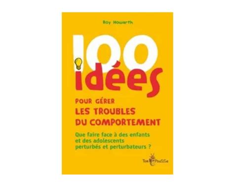 Livres 100 idées pour gérer les troubles du comportement Les Crodiles