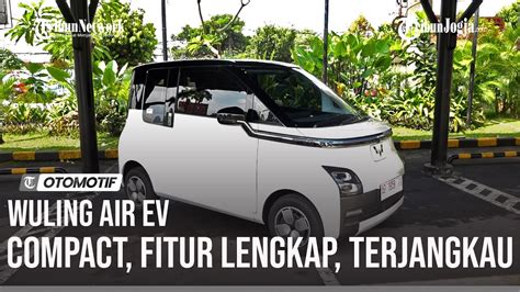 Wuling Air EV Mengenal Mobil Listrik Termurah Di Indonesia YouTube