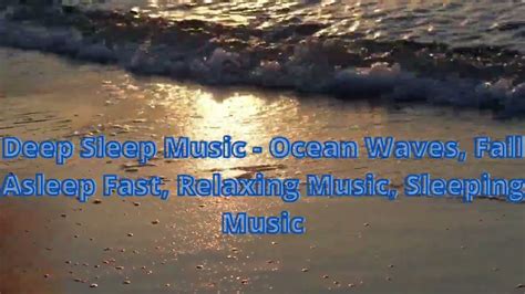 Deep Sleep Music Ocean Waves Fall Asleep Fast Relaxing Music